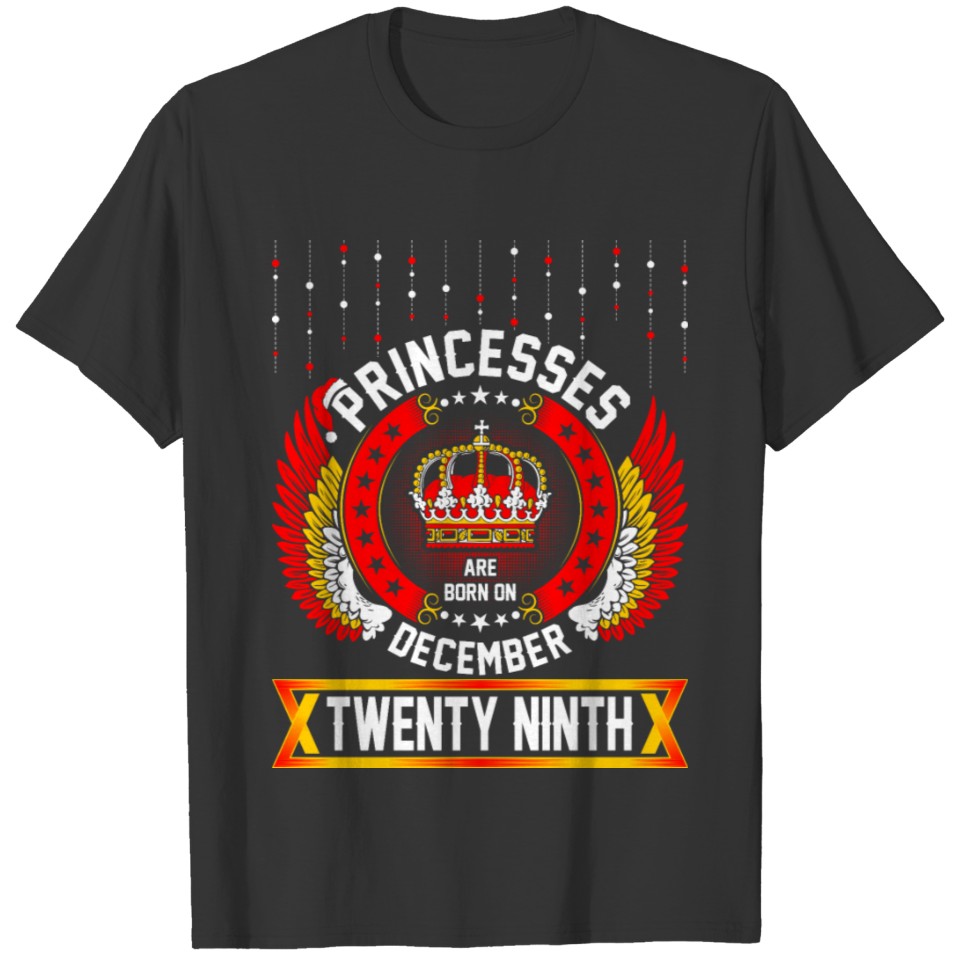 Princesses Born Dec Twenty Ninth T-shirt