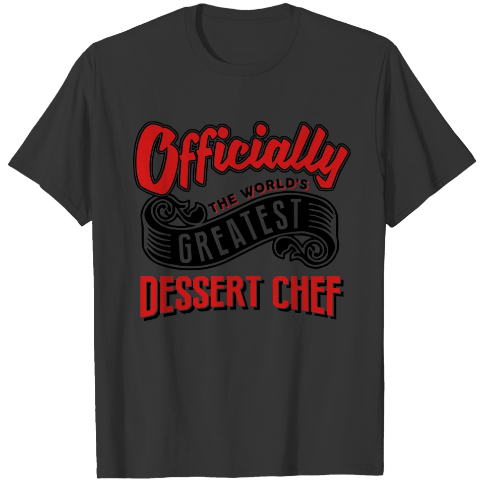 officially the Worlds greatest dessert c T-shirt