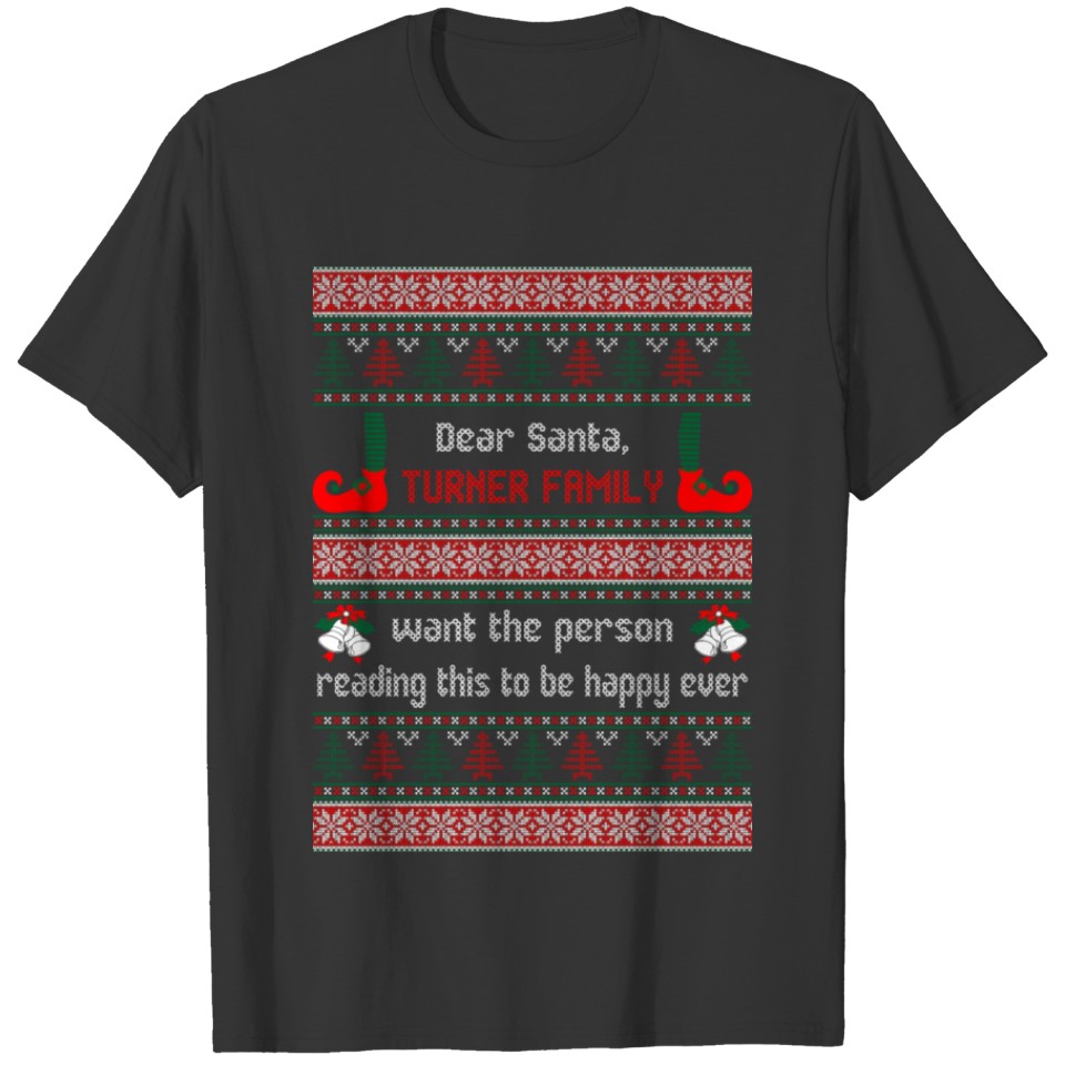 Dear Santa Turner Family Want the Person Reading t T-shirt