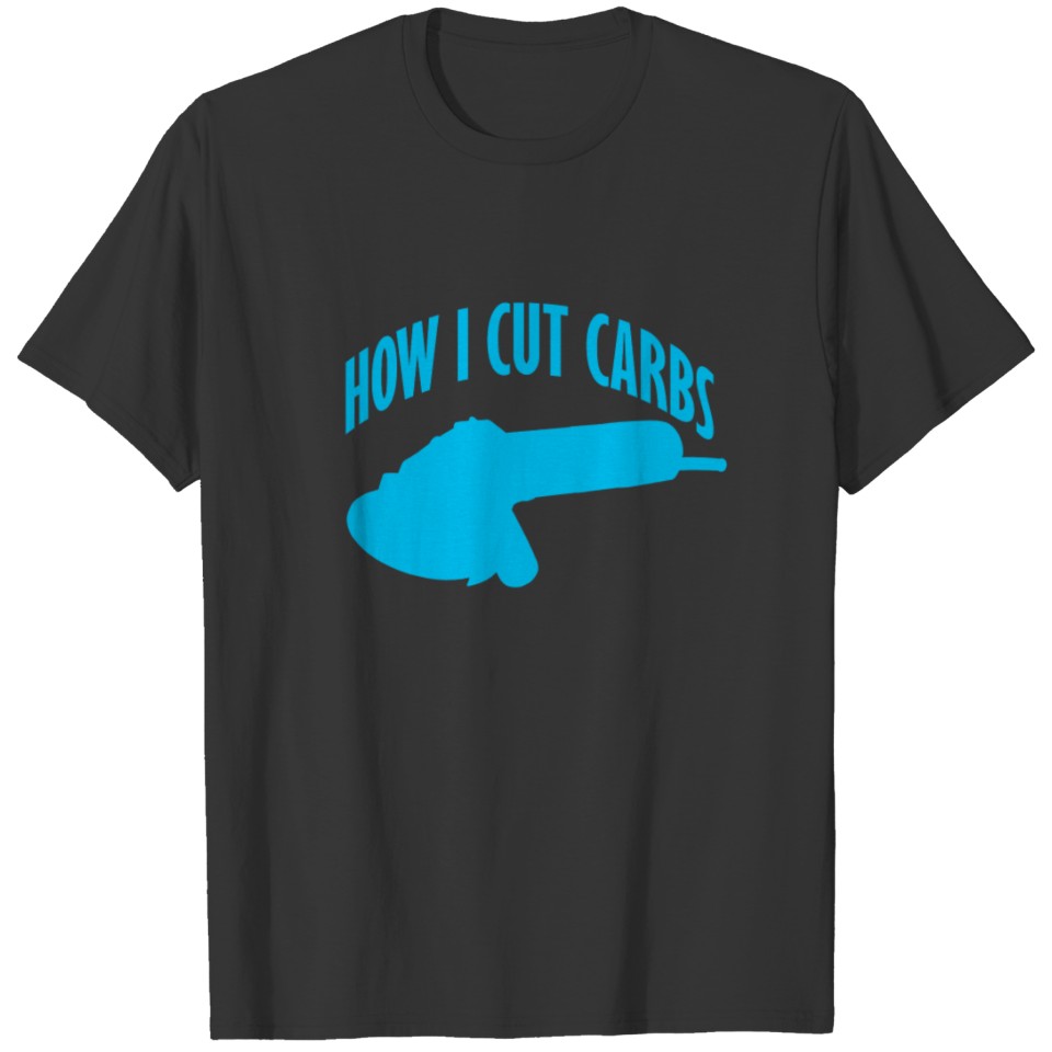 how_i_cut_carbs_ T-shirt