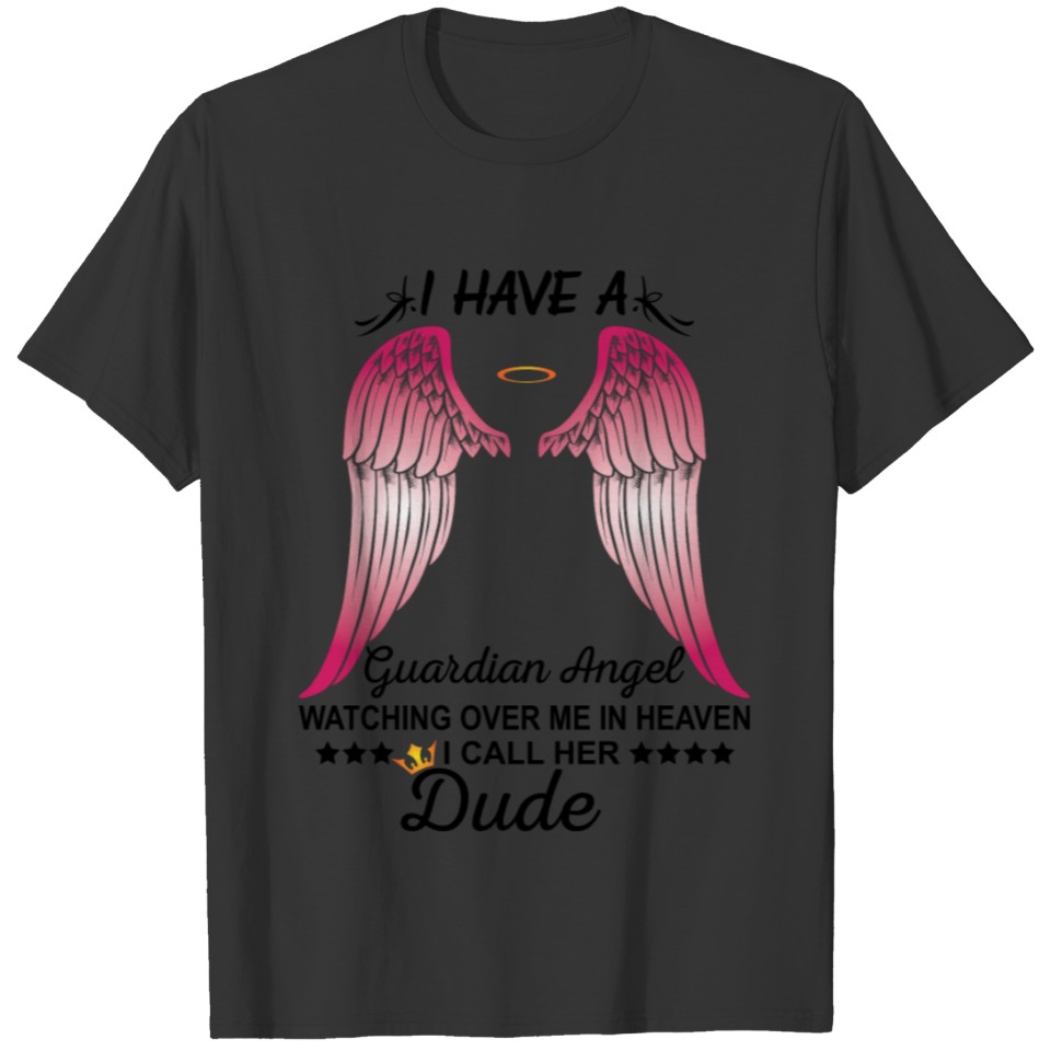 My Dude Is My Guardian Angel T-shirt