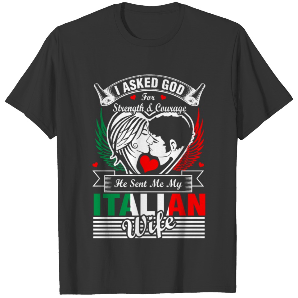 I Asked God For Italian Wife T Shirts