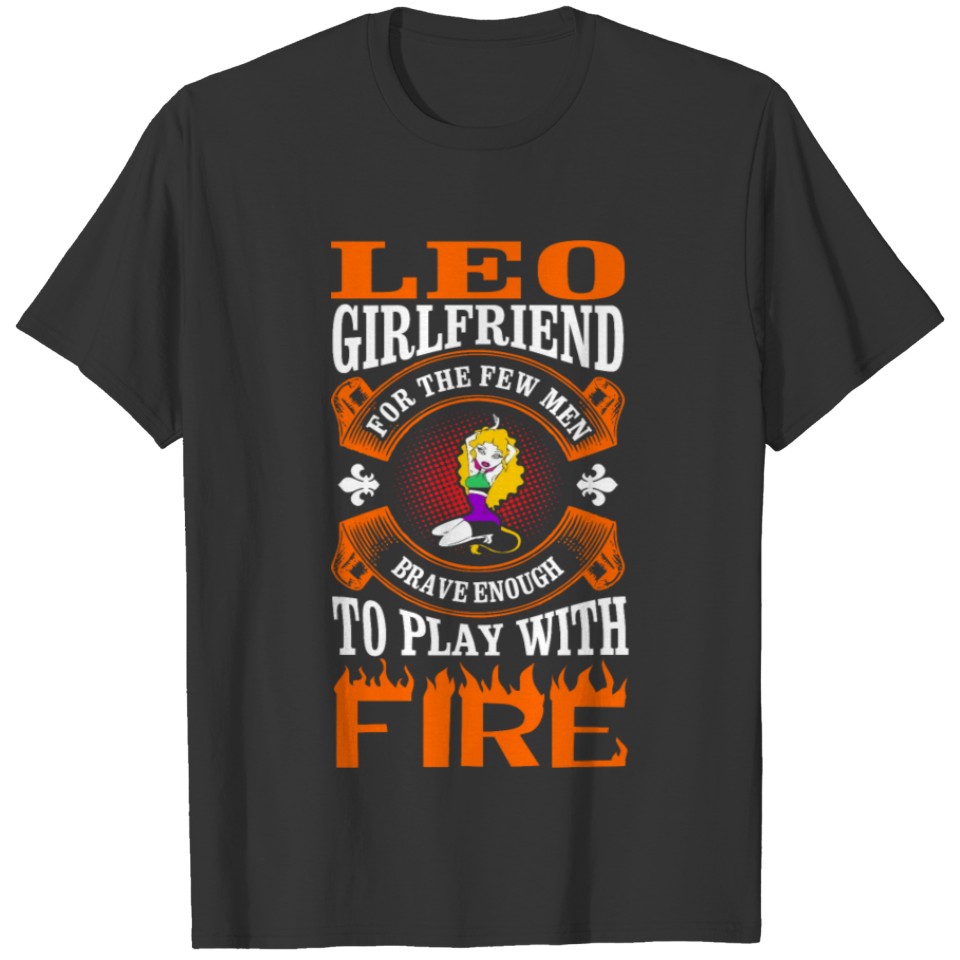 Leo Girlfriend For The Few Men T-shirt