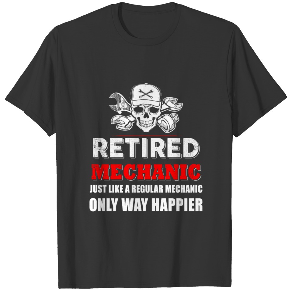 Mechanic - retired mechanic like a regular but hap T-shirt