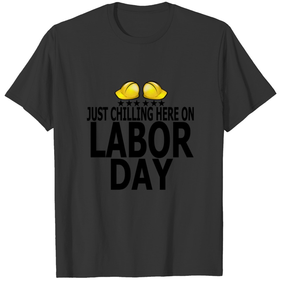 chilling_labor_day_happy_holiday_funny_shirt T-shirt