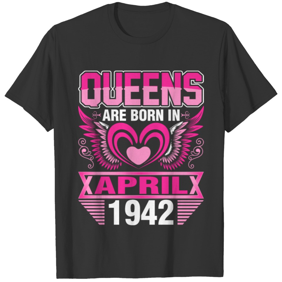 Queens Are Born In April 1942 T-shirt