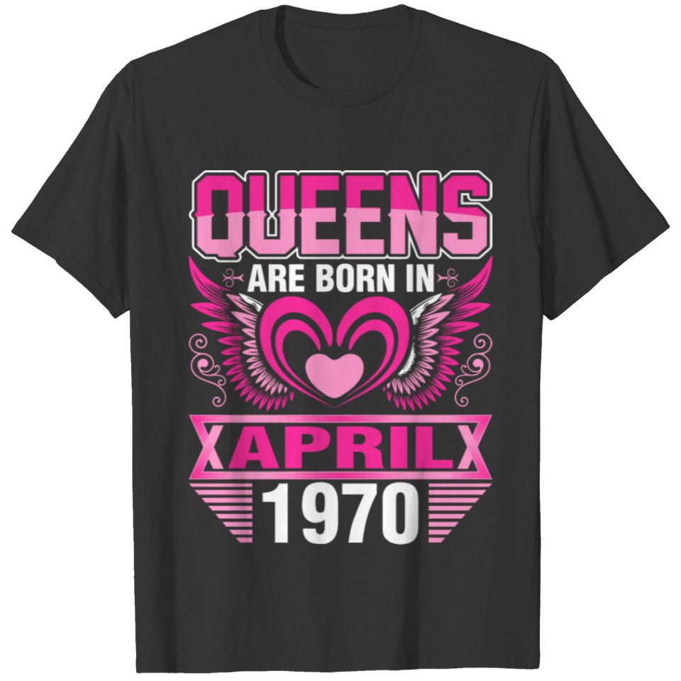 Queens Are Born In April 1970 T-shirt
