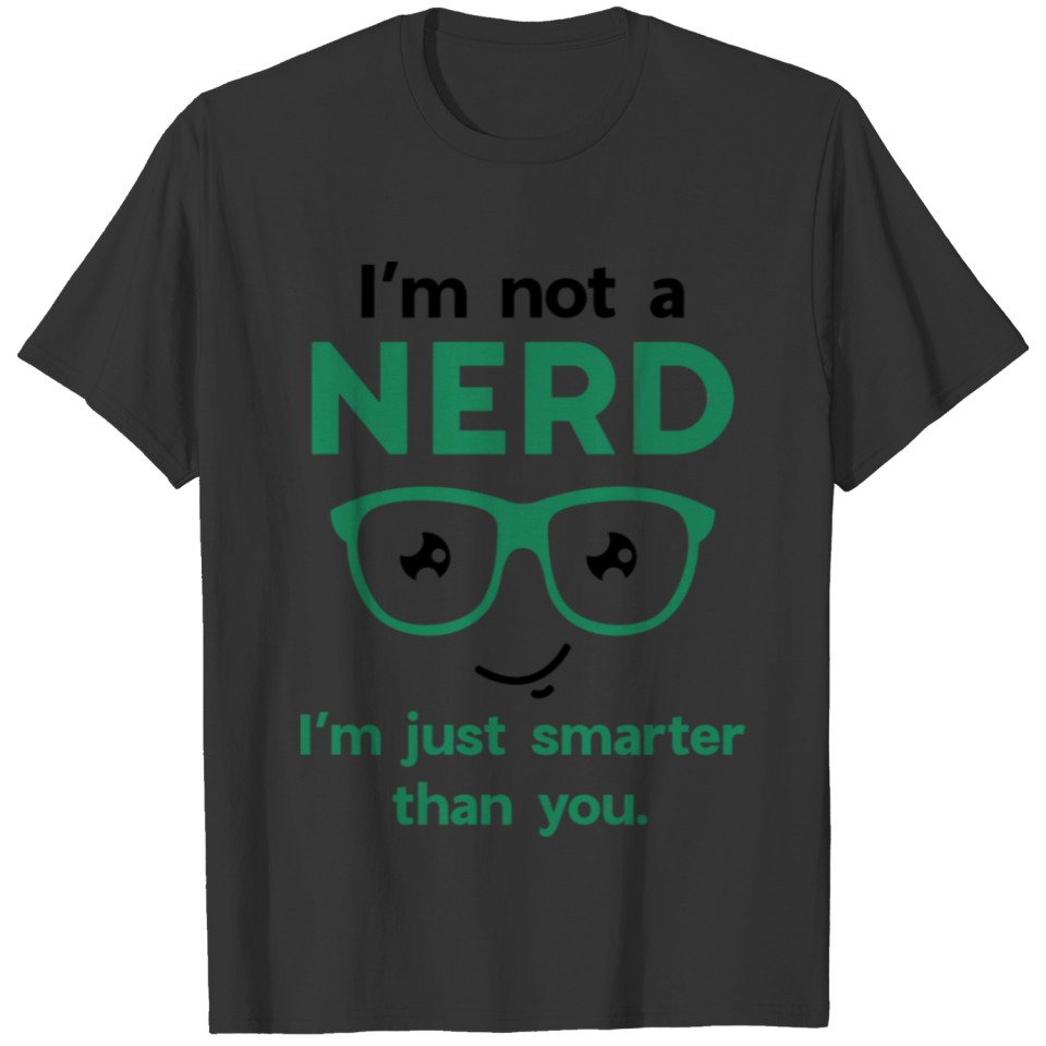I'm Not A Nerd T-shirt