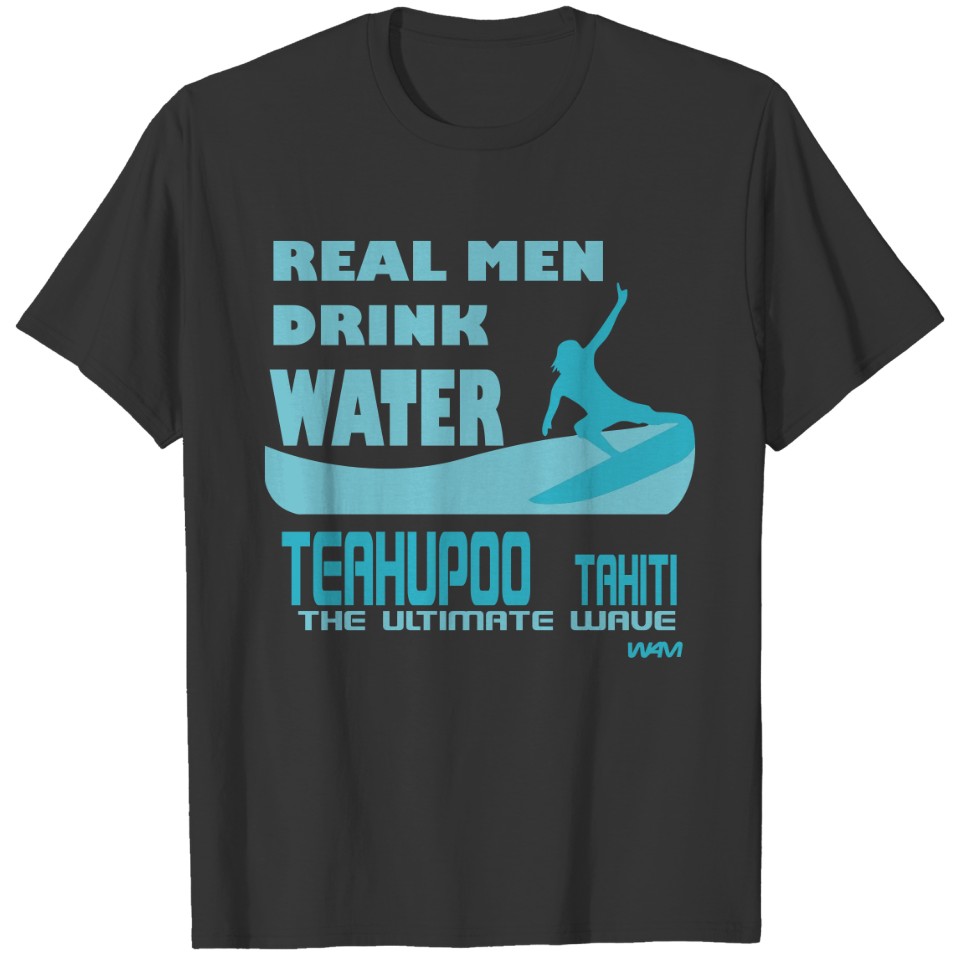 Real men drink water T-shirt