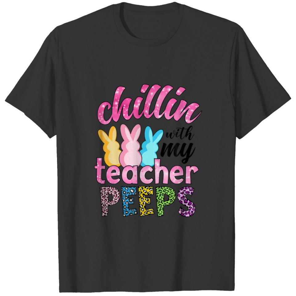 Cute Chillin With My Students Easter Day Funny Tea T-shirt