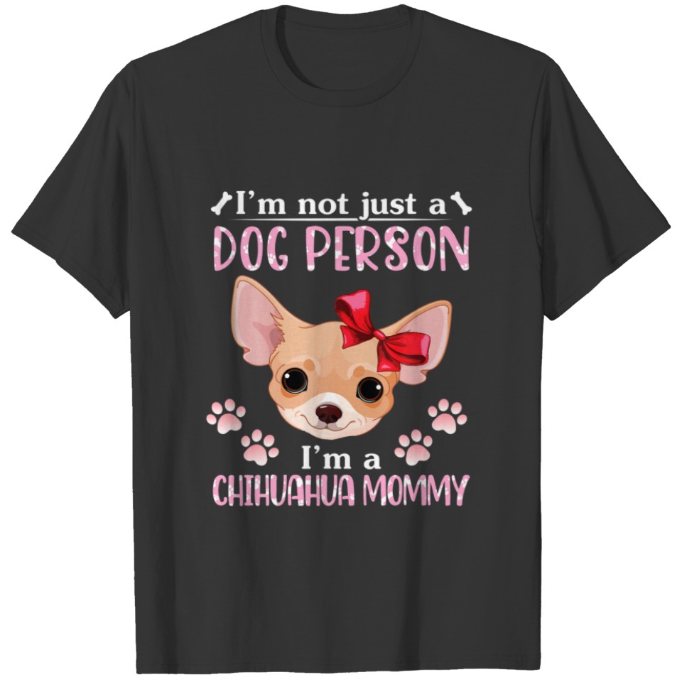 I'm Not Just A Dog Person I'm A Chihuahua Dog Momm T-shirt