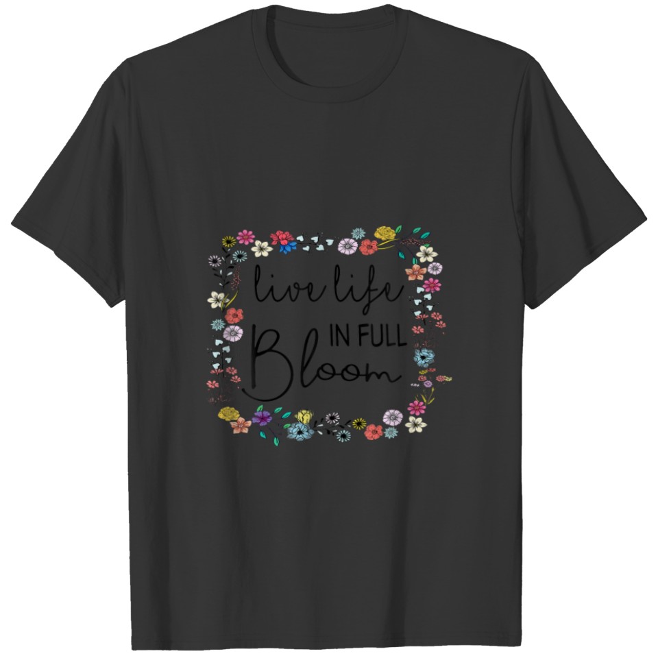Live Life In Full Bloom Mental Health Matters T-shirt