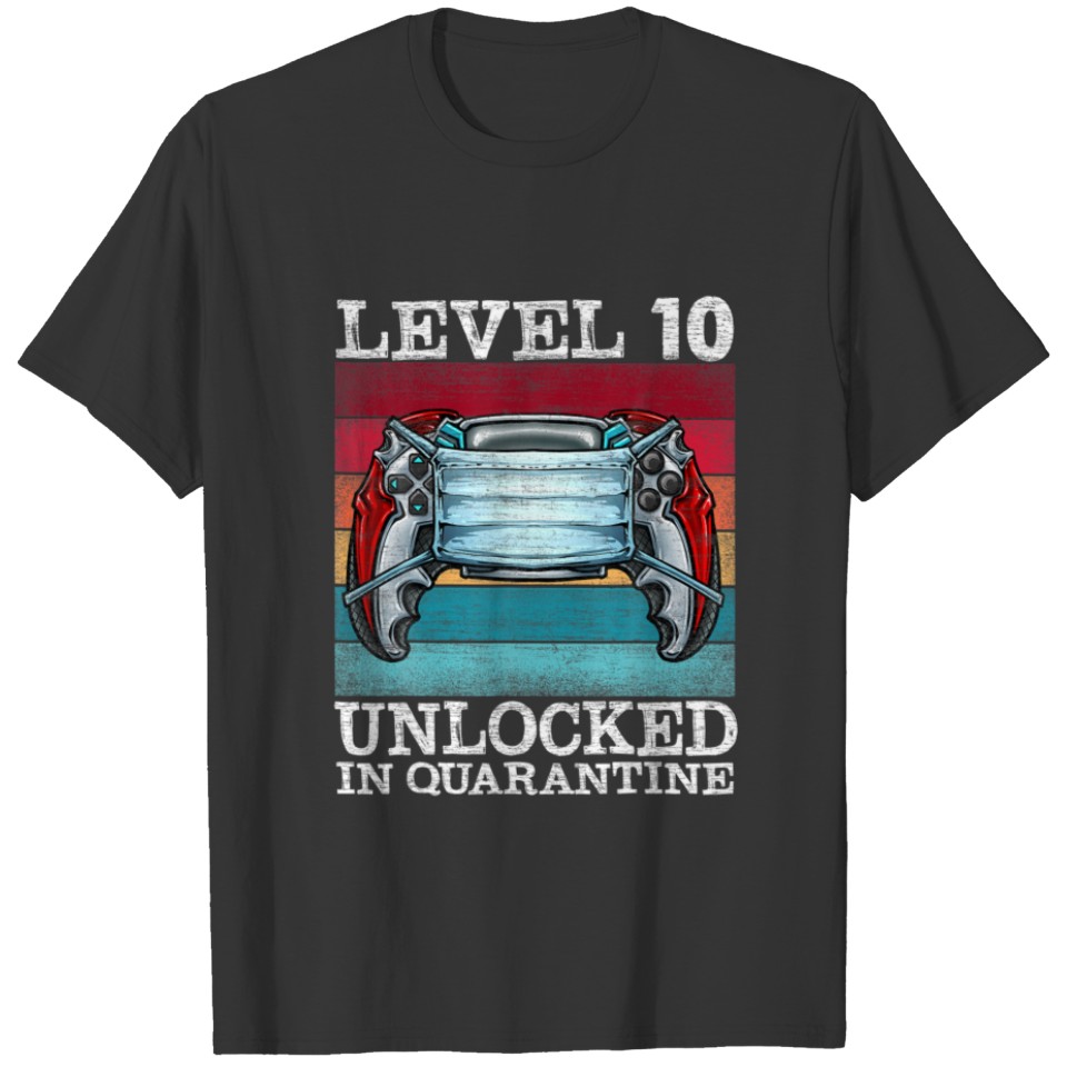 Level 10 Unlocked In Quarantine Video Gamers 10Th T-shirt