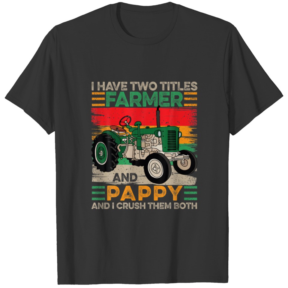 Mens I Have Two Titles Farmer And Pappy Fathers Da T-shirt
