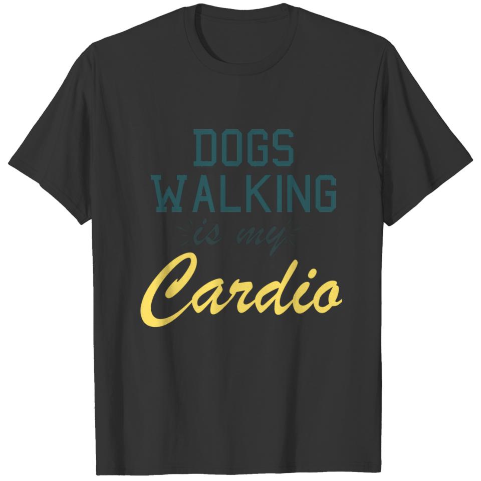 Dogs Walking is my Cardio T-shirt