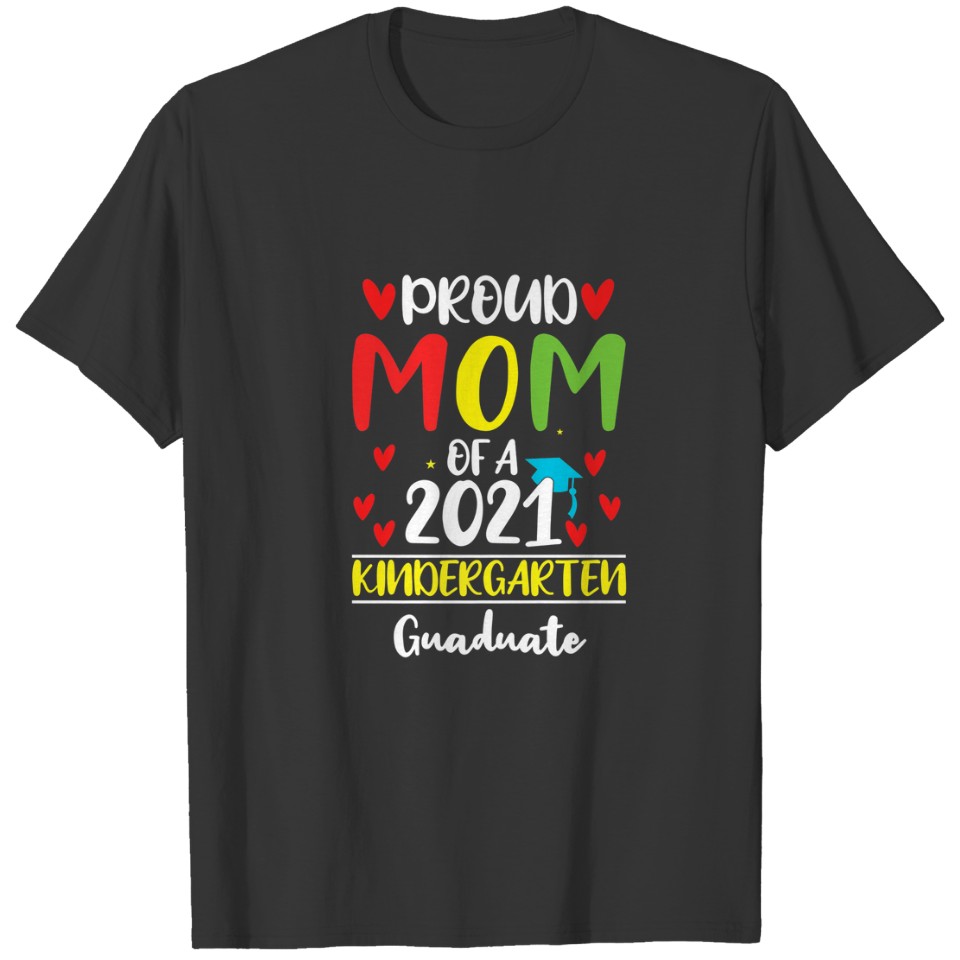 Proud Mom Of A 2021 Kindergarten Graduate,Gift For T-shirt