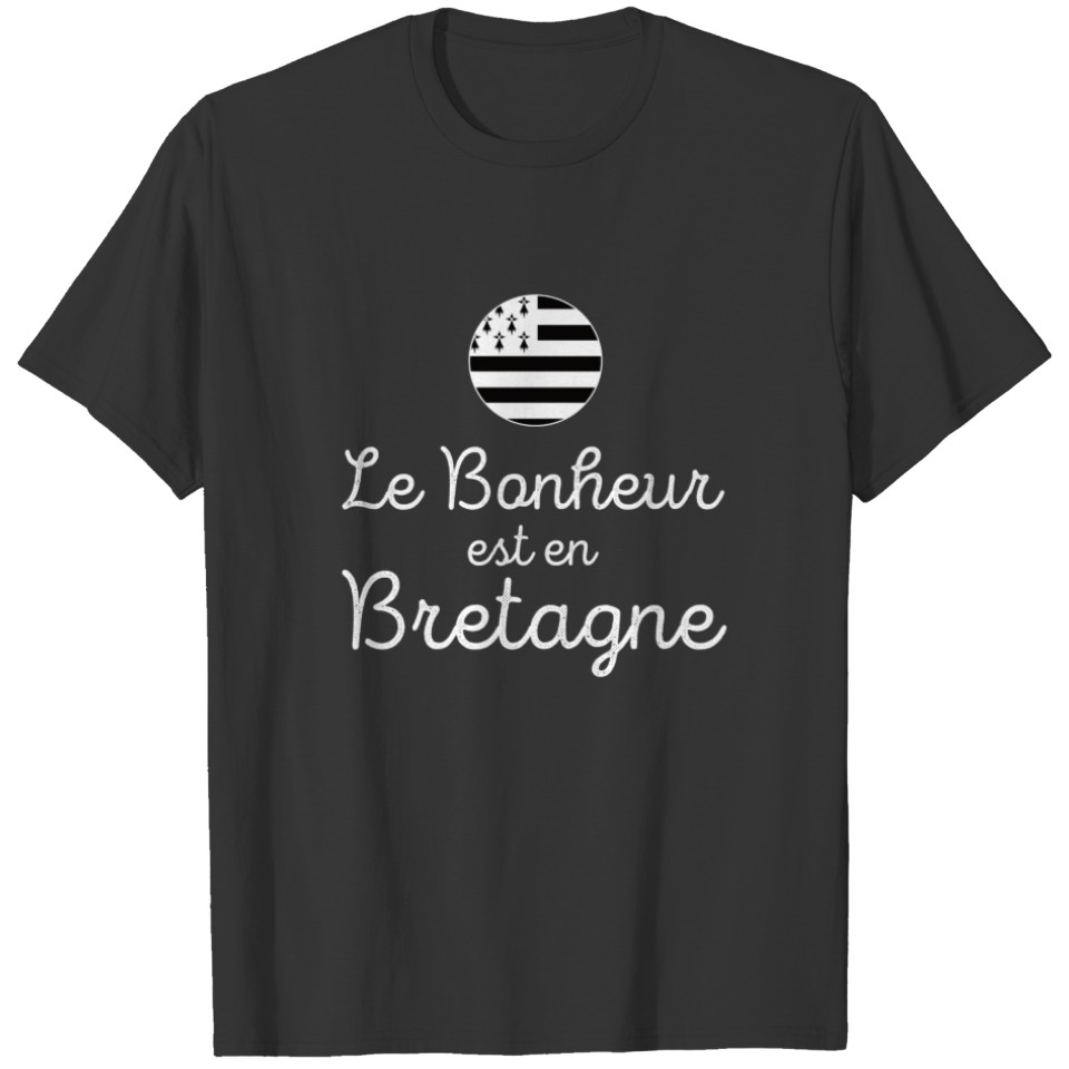 Le bonheur est en Bretagne avec drapeau Breton T-shirt
