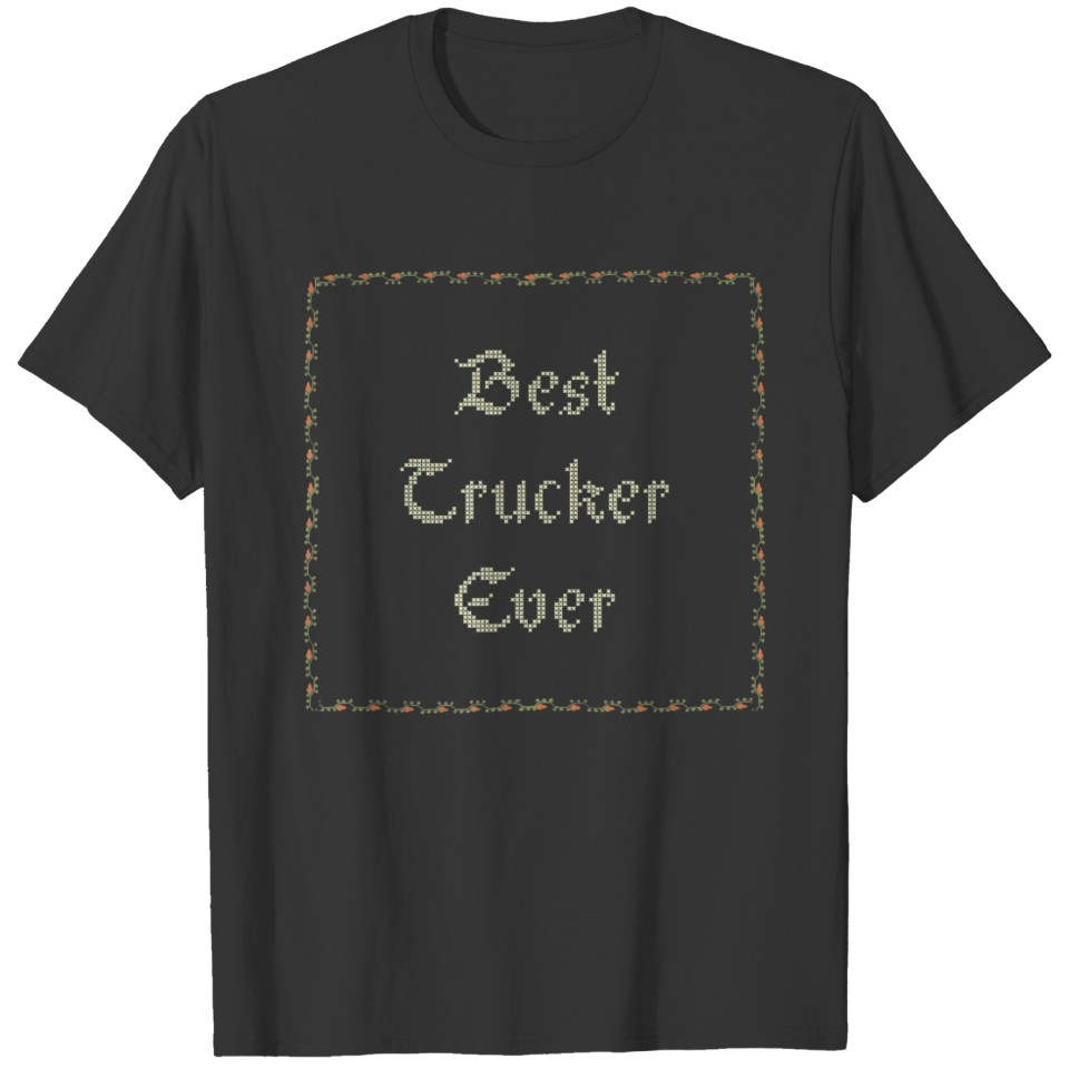 Best Trucker Ever Cross Stitch  Vintage Craft T-shirt