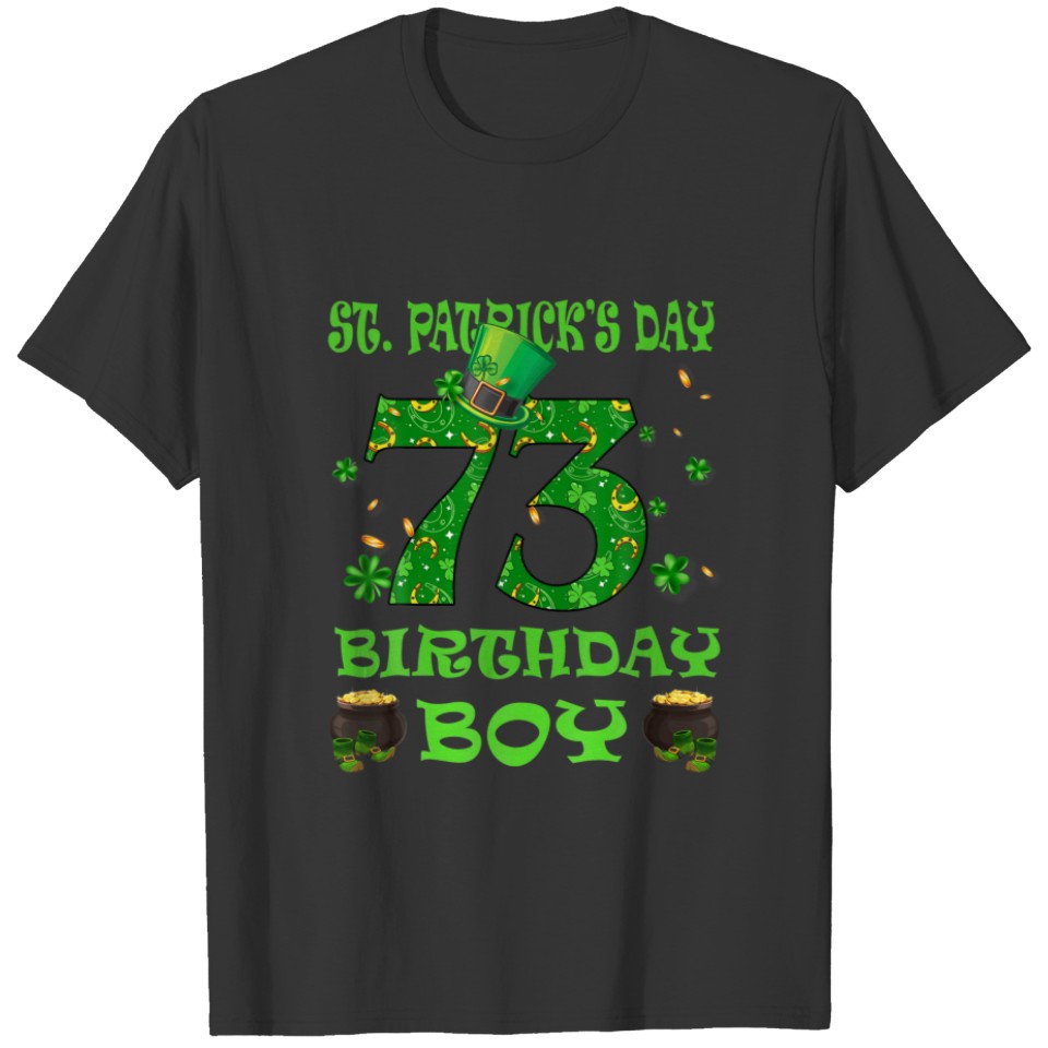 St Patrick's Day Happy Birthday 73 Years Old Boy T T-shirt