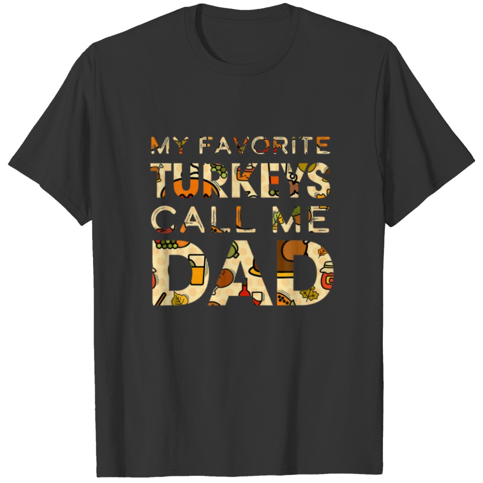 Cute My Favorite Turkeys Call Me Dad Thanksgiving T-shirt