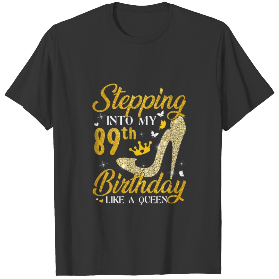 Stepping Into My 89Th Birthday Like A Queen Bday T-shirt