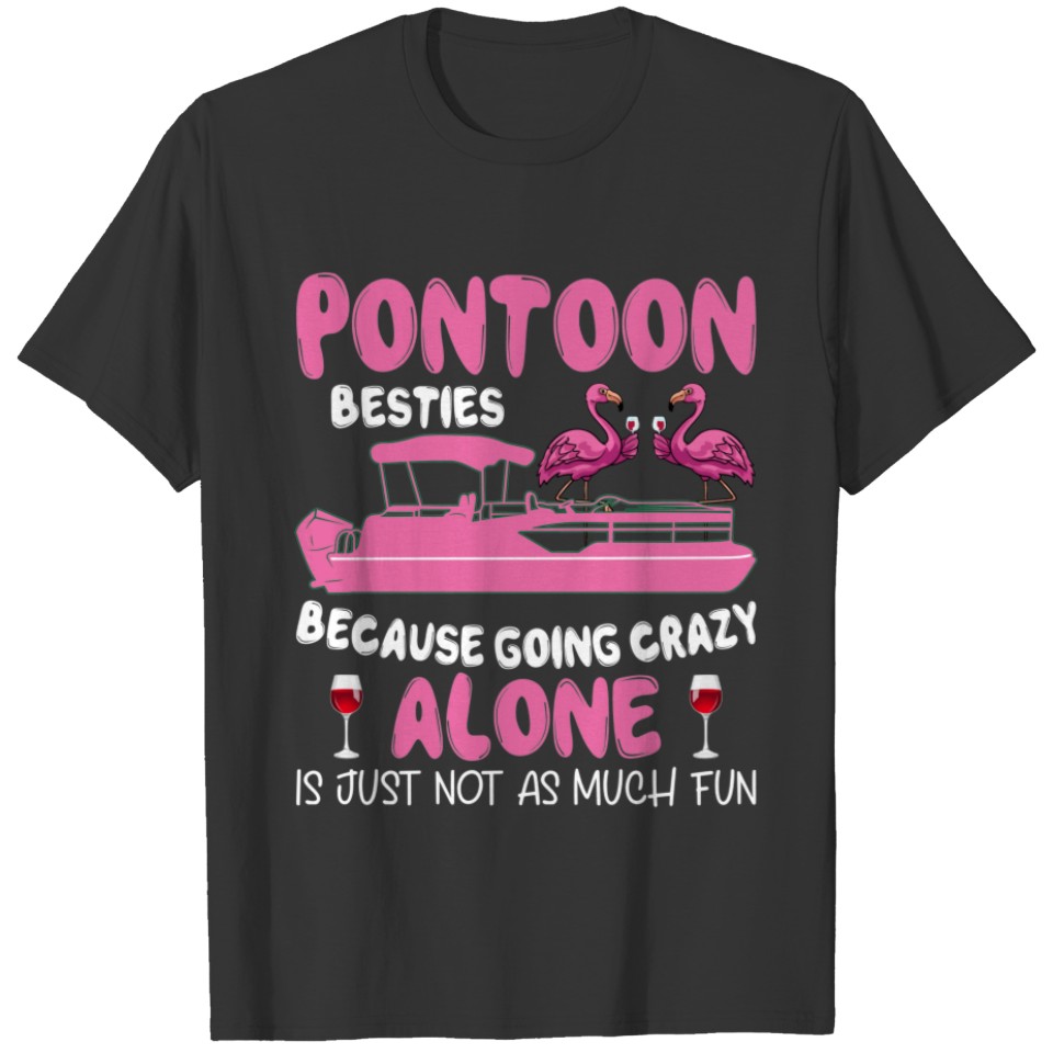 Pontoon Besties going crazy alone not fun flamingo T-shirt