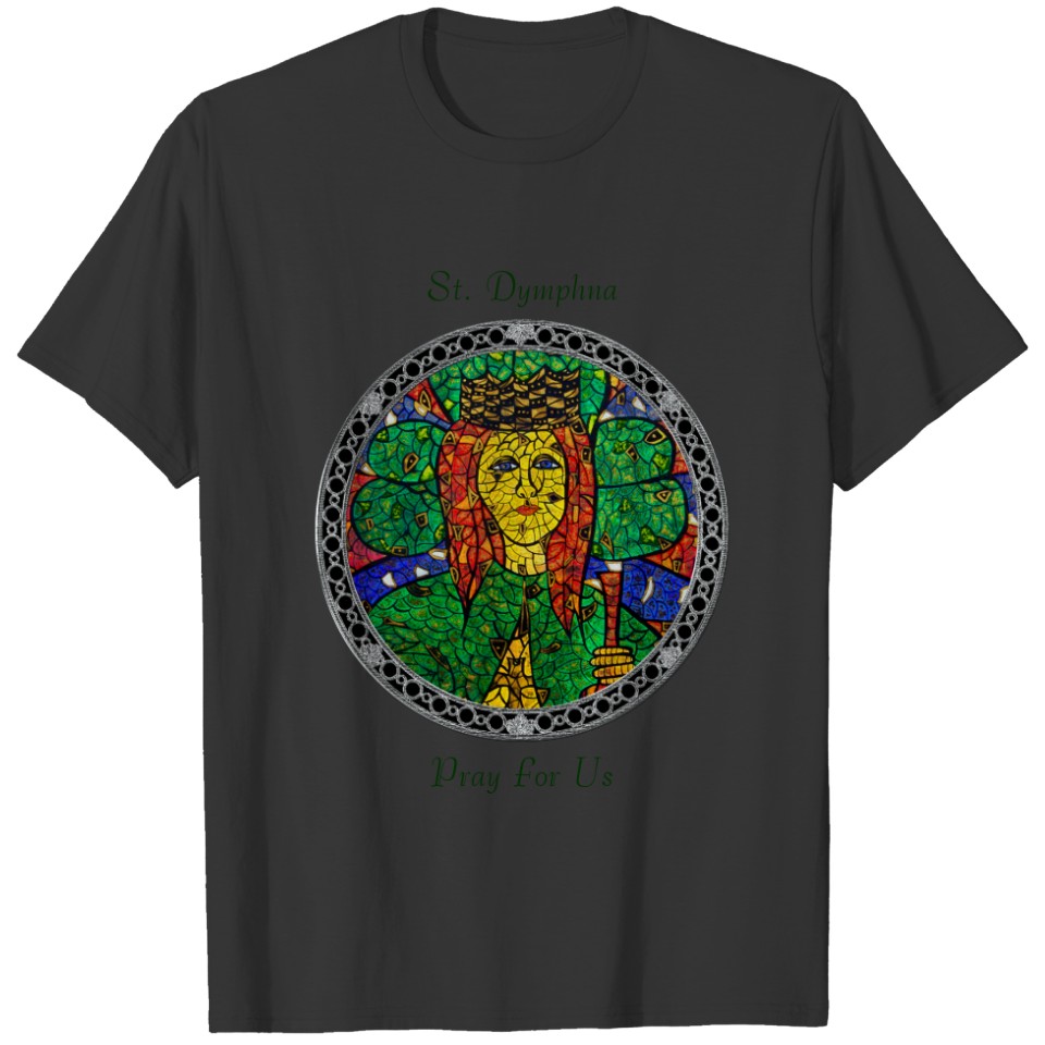 Patron Saint Of Depression And Anxiety St Dymphna T-shirt