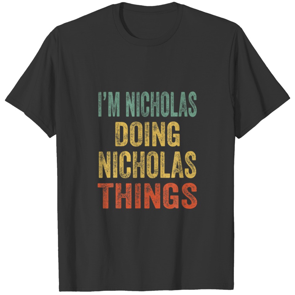 I'm Nicholas Doing Nicholas Things Personalized Fi T-shirt