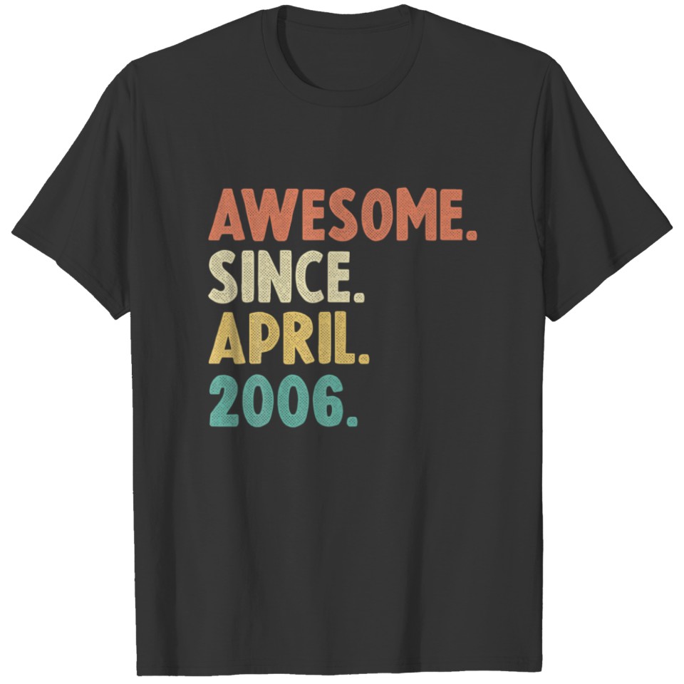 Awesome Since April 2006 16Th Birthday Gift 16Year T-shirt