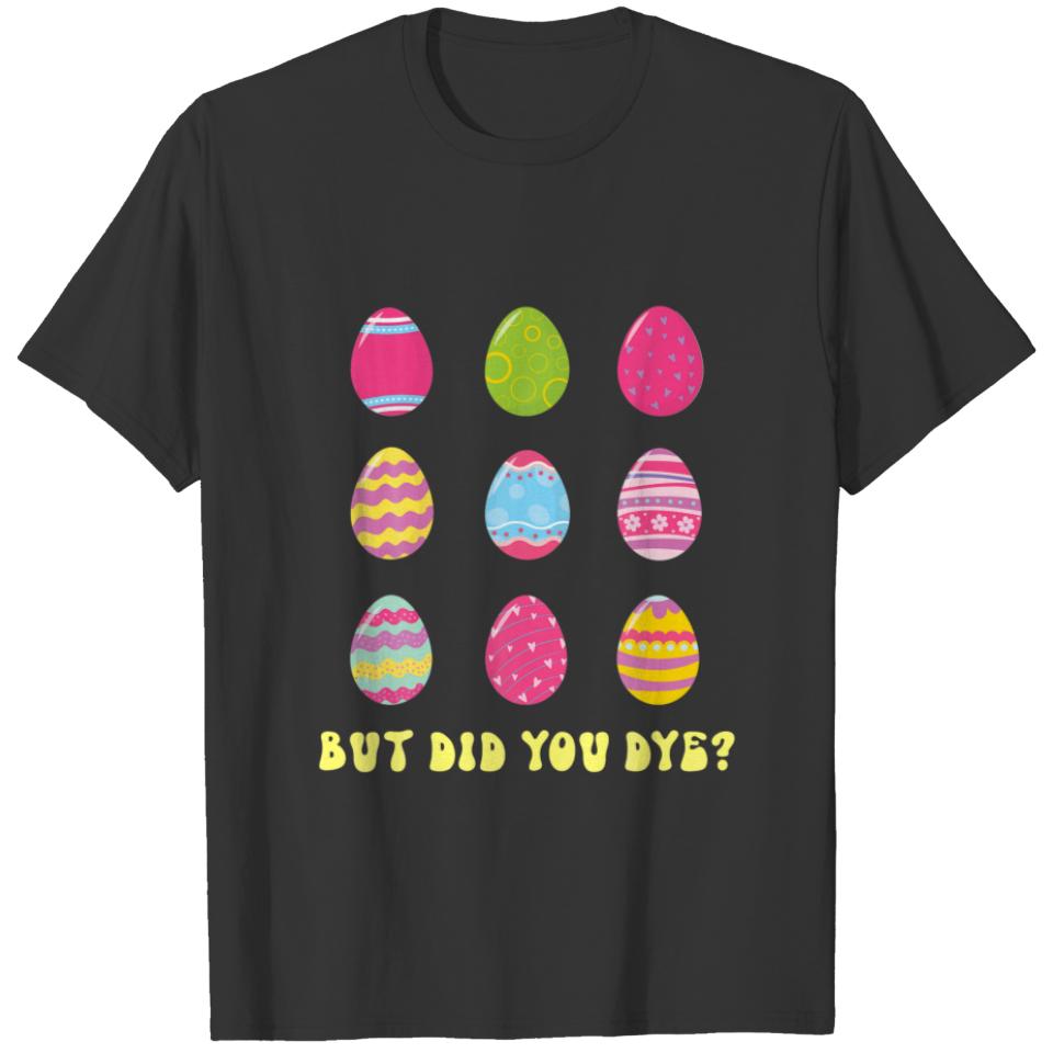 Funny But Did You Dye Did You Die Sarcastic Workou T-shirt
