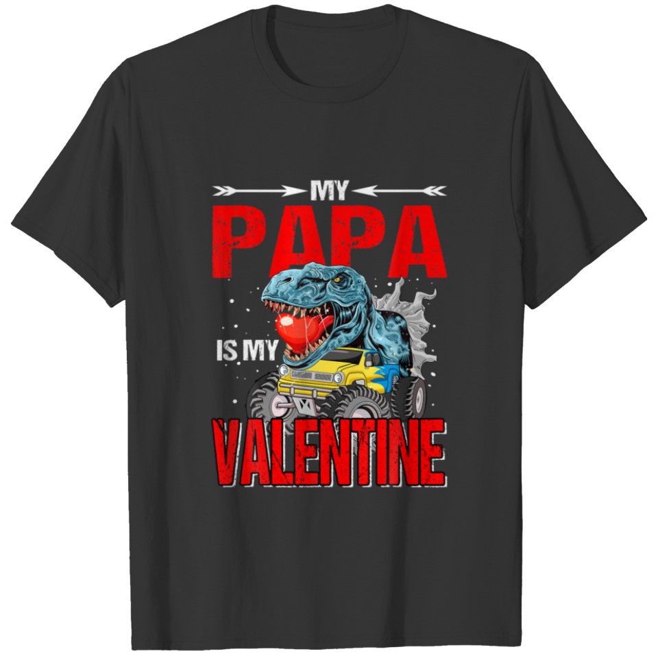 My Papa Is My Valentine Monster Truck Dinosaur T-shirt