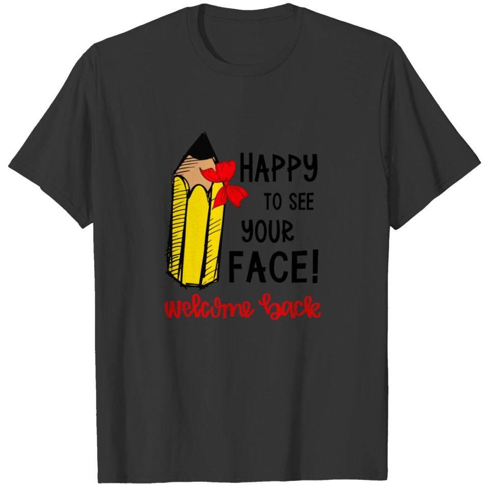 Happy to See Your Face Welcome Back T-shirt