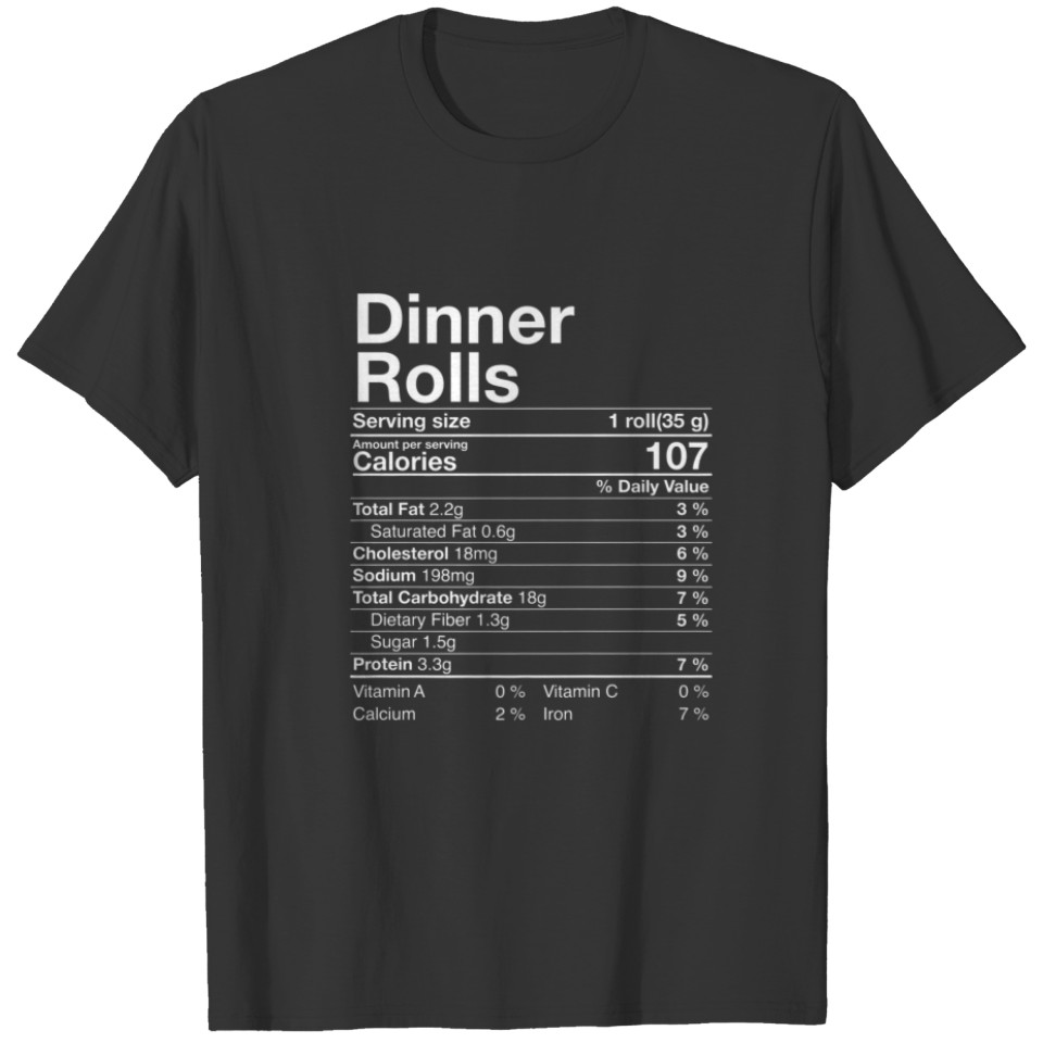 Dinner Rolls Nutrition Facts Thanksgiving Gifts Tu T-shirt