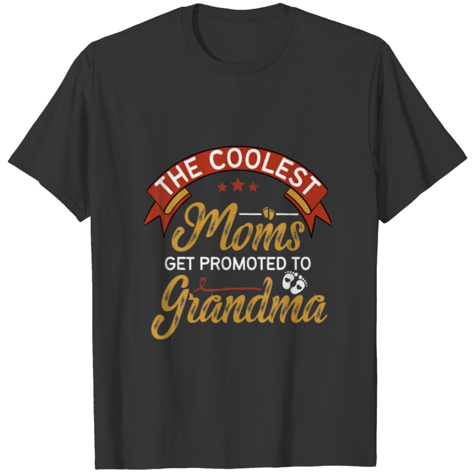 The Coolest Moms Get Promoted To Grandma T-shirt