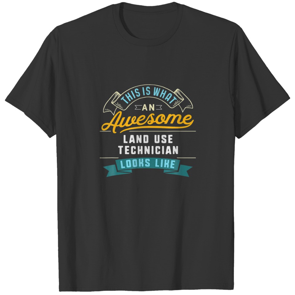 Funny Land Use Technician Awesome Job Occupation T-shirt
