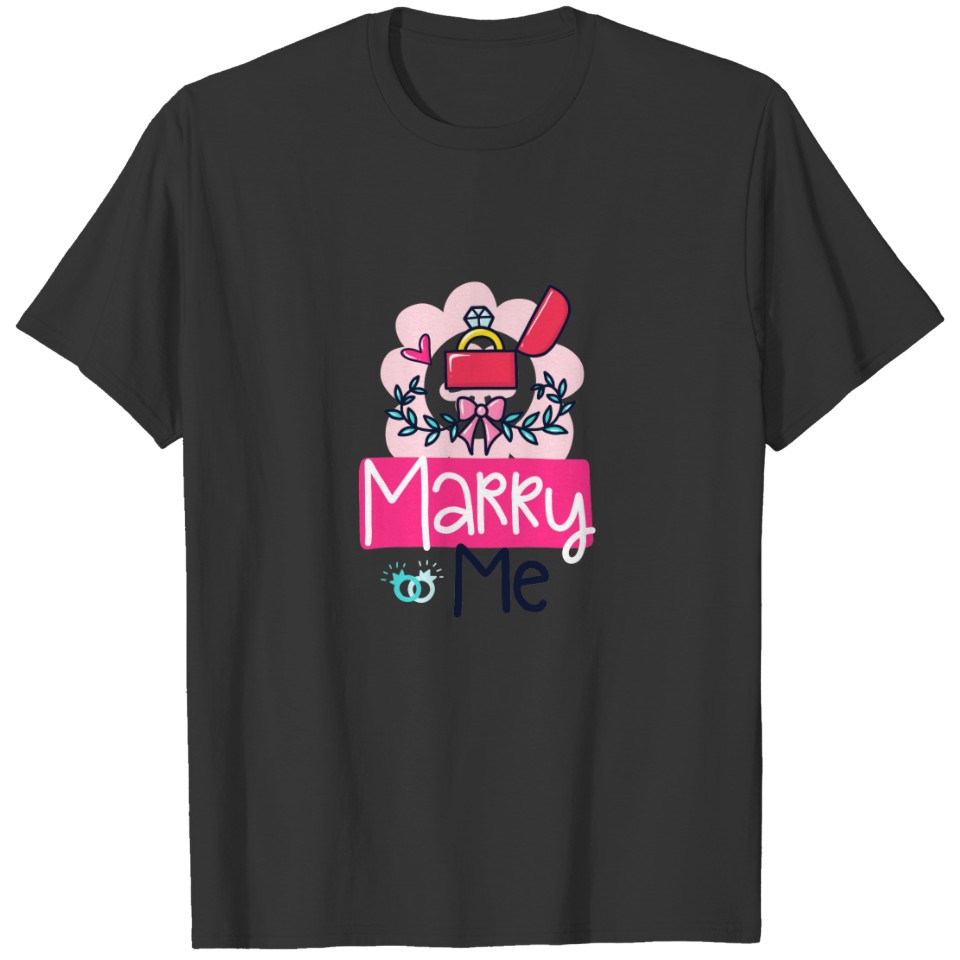 Marry Me Marriage Proposal T-shirt