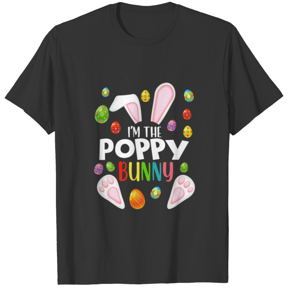 I'm The Poppy Bunny Funny Matching Family Easter T-shirt