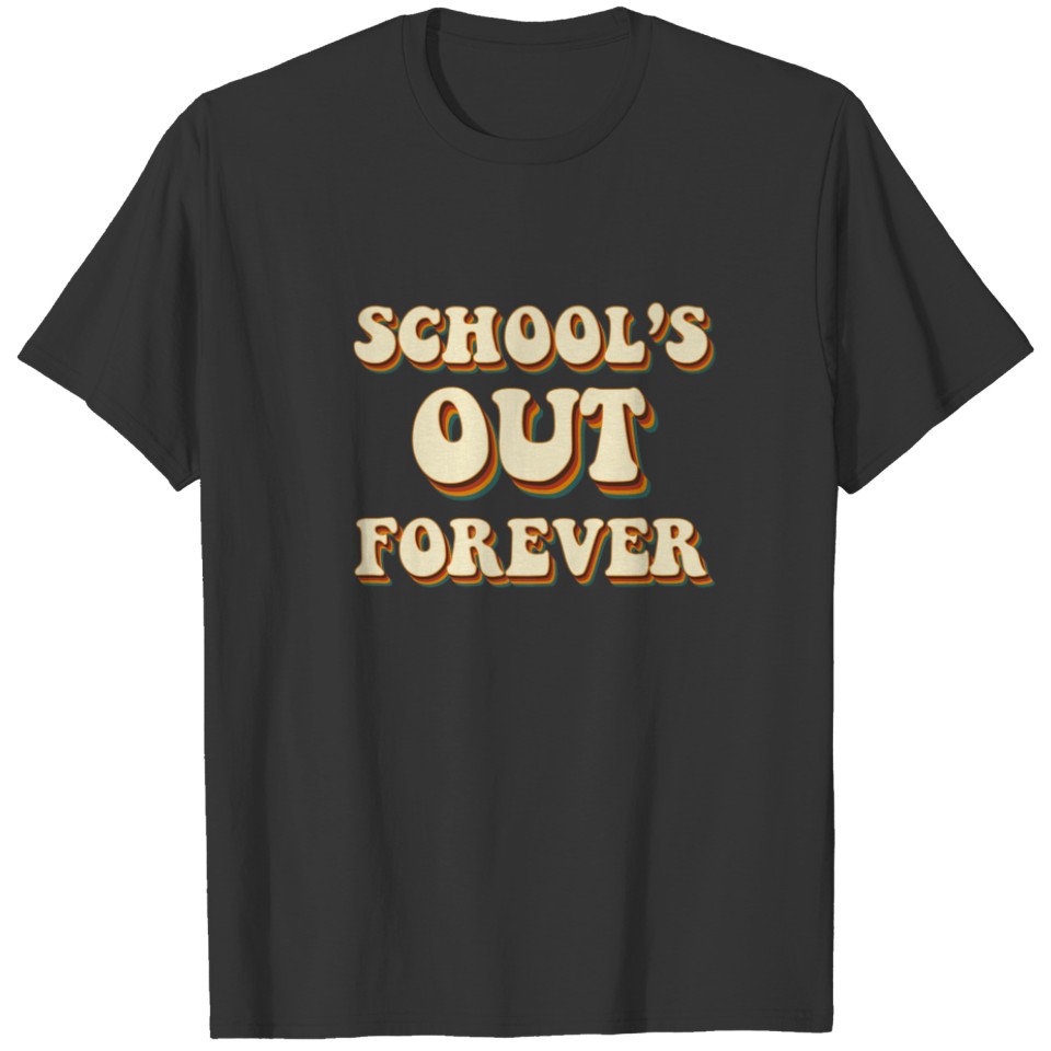 Schools Out Forever Retro Vintage Retired Teacher T-shirt