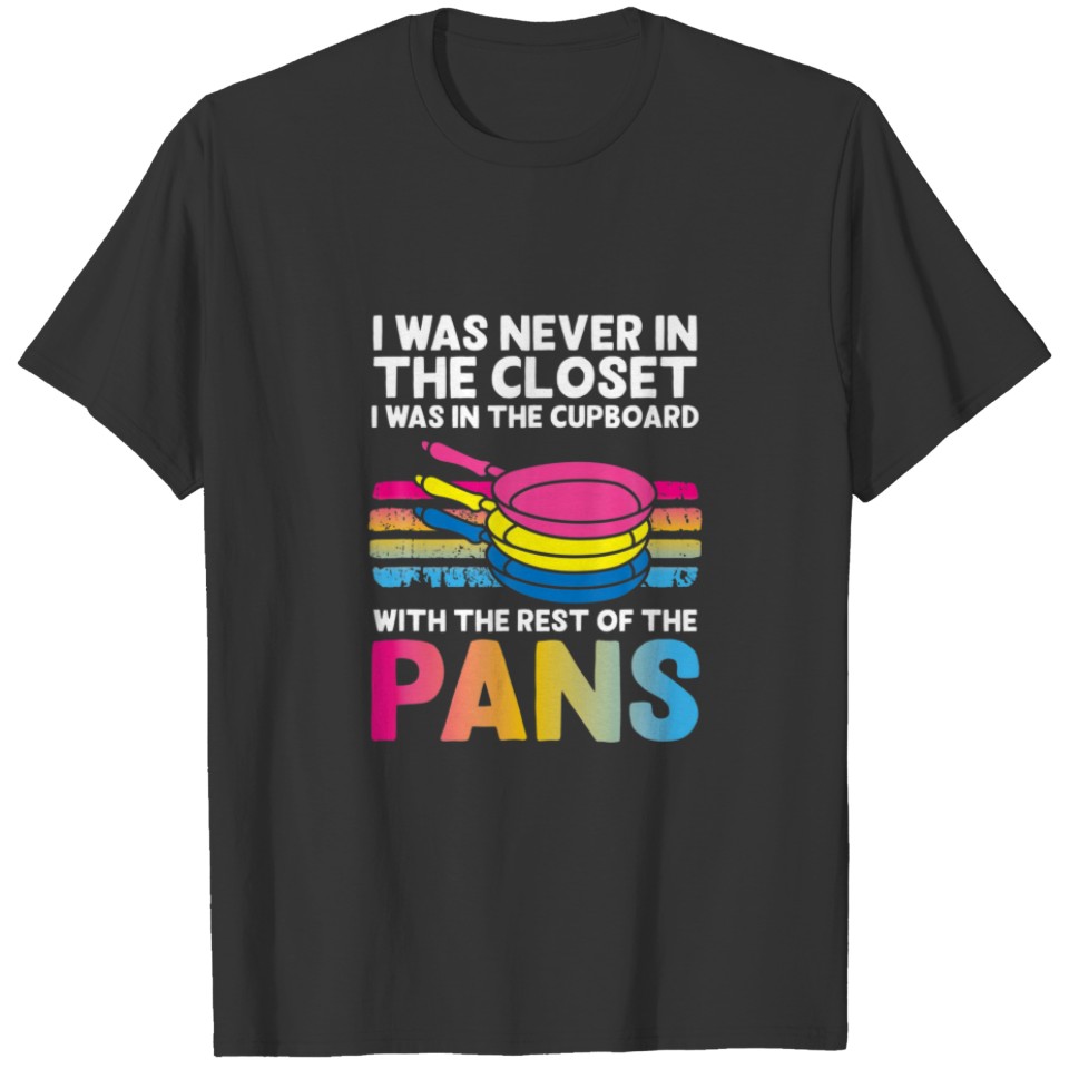 I Was Never In The Closet Pansexual And Non-Binary T-shirt