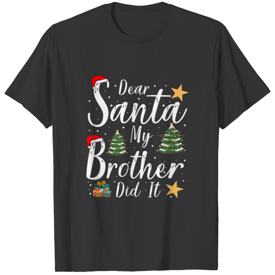 Dear Santa My Brother Did It Funny Christmas Outfi T-shirt