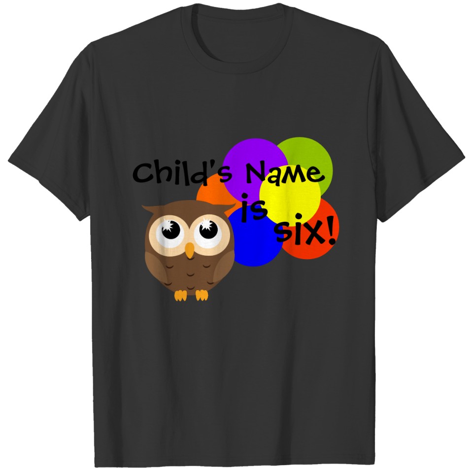 Owl  custom child's : fill name is 6 birthday T-shirt