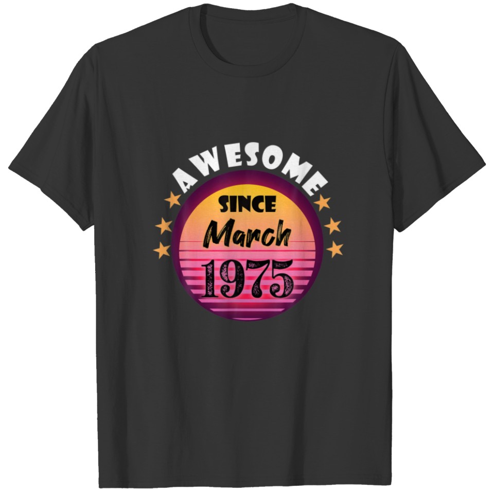 Awesome Since March 1975 Birthday 1975 March Vinta T-shirt
