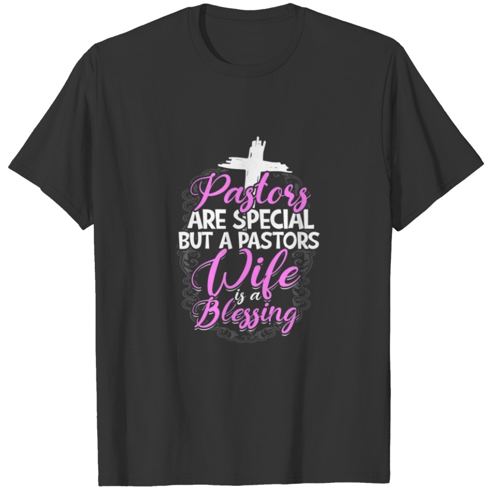Pastors Are Special But A Pastors Wife - Religious T-shirt