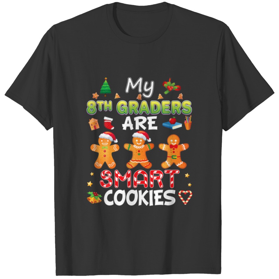 My 8Th Graders Are Smart Cookies Teacher Christmas T-shirt