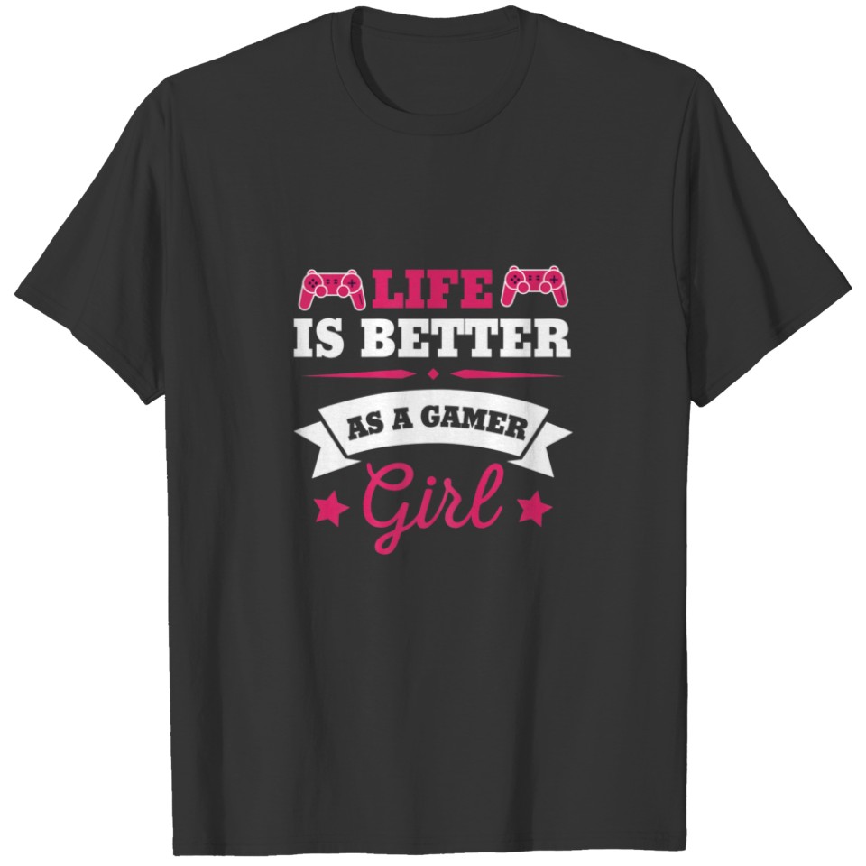 Life Is Better As A Gamer Girl Video Retro Gaming T-shirt
