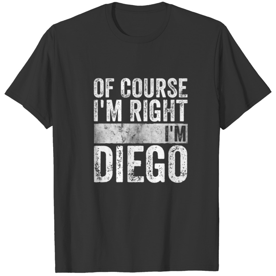 Funny Personalized Name Of Course I'm Right I'm Di T-shirt