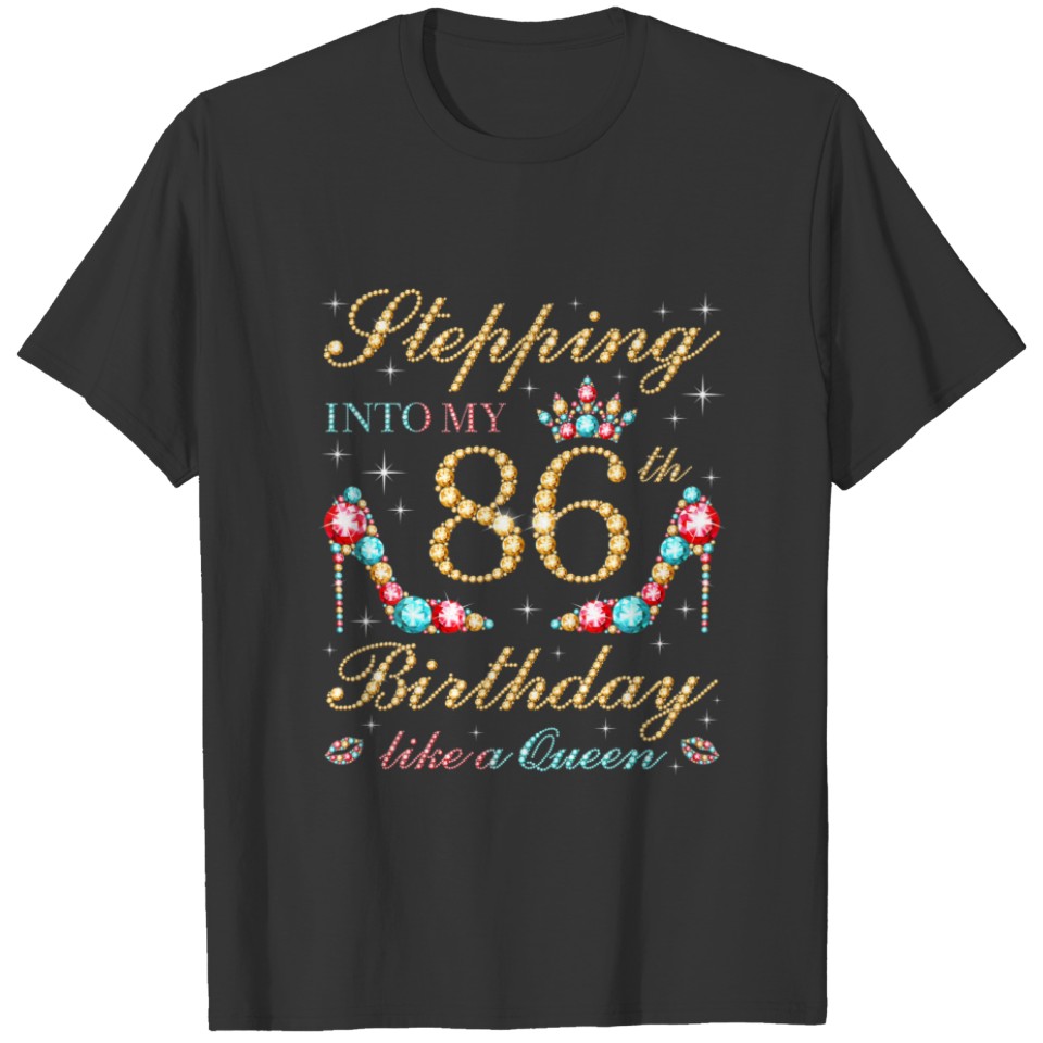 Stepping Into My 86Th Birthday Like A Queen Boss B T-shirt
