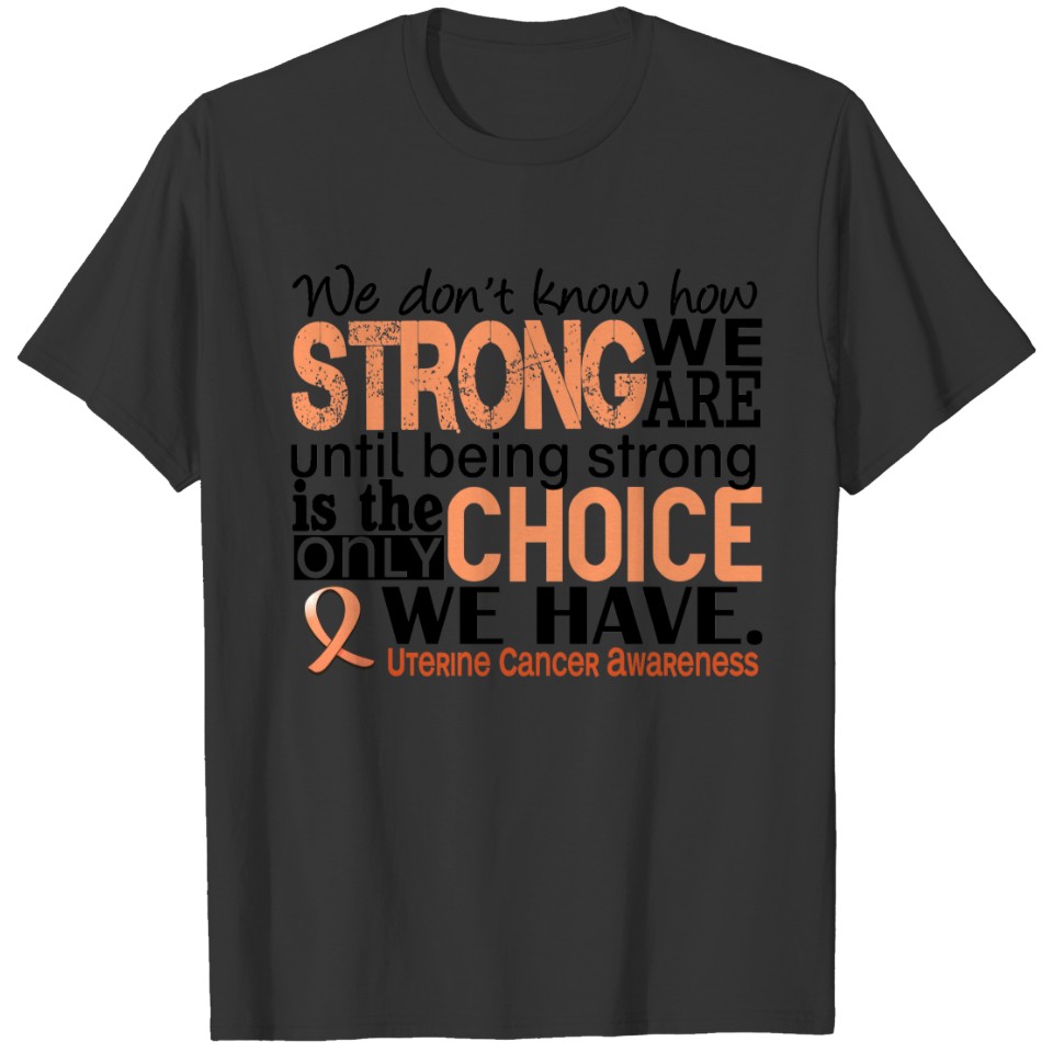 Uterine Cancer How Strong We Are T-shirt