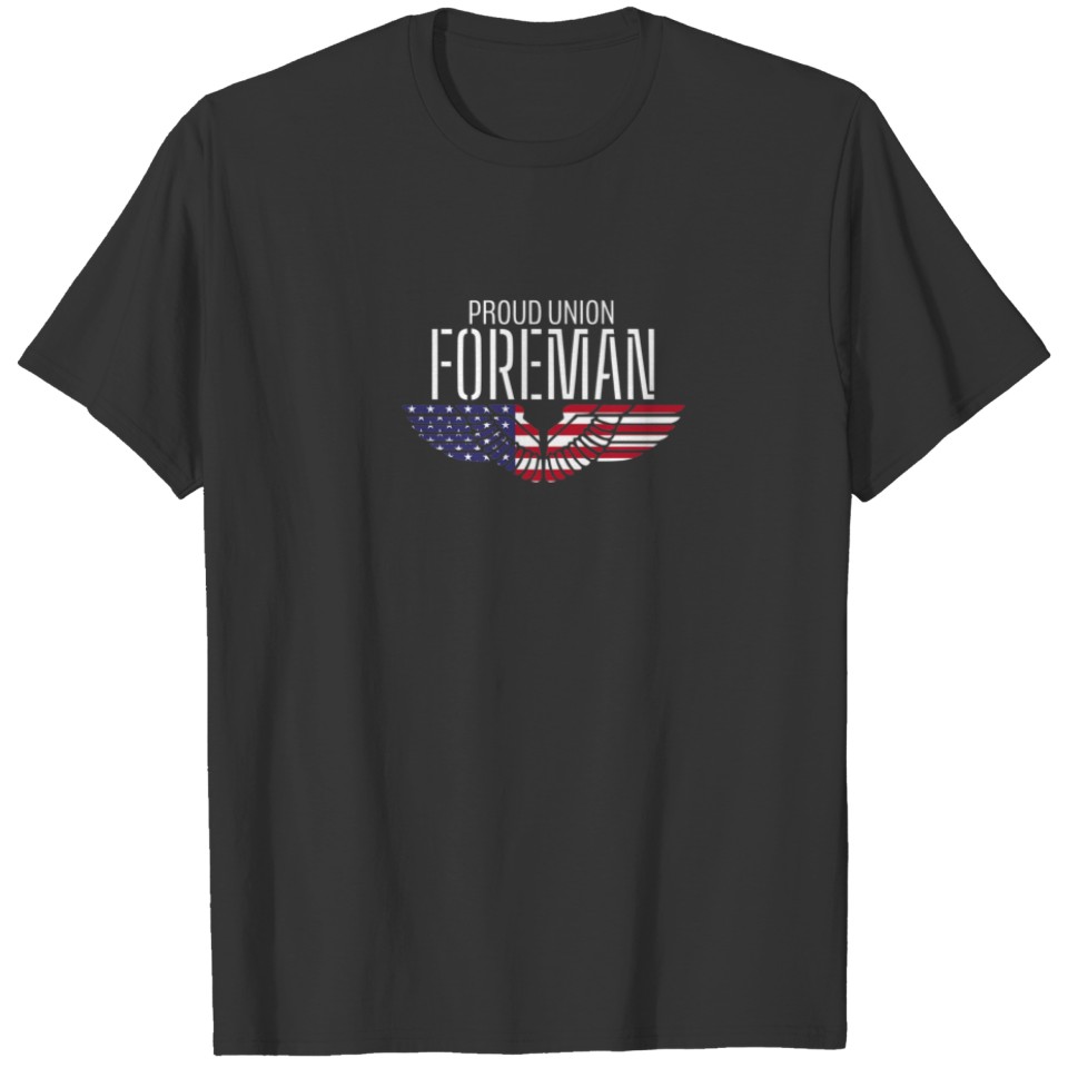 Patriotic Proud American Pro Trade Union Fore T-shirt