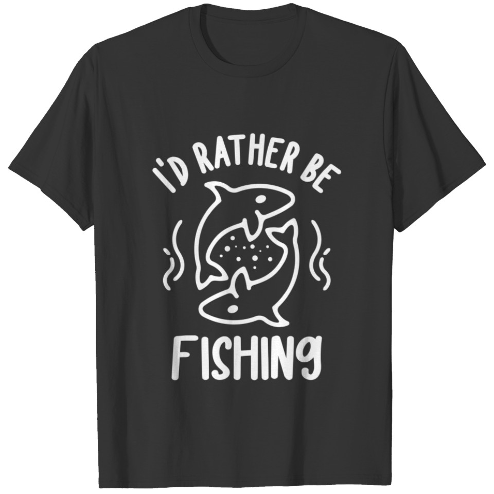 I'd Rather Be Fishing Boating Fish Retire T-shirt
